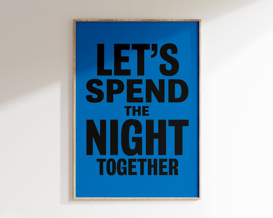 Let's Spend The Night Together Art Print
