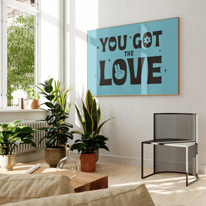You Got the Love Art Print