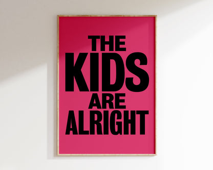 The Kids are Alright Art Print