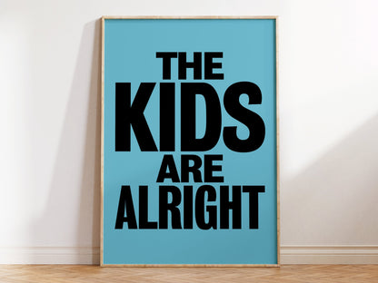 The Kids are Alright Art Print