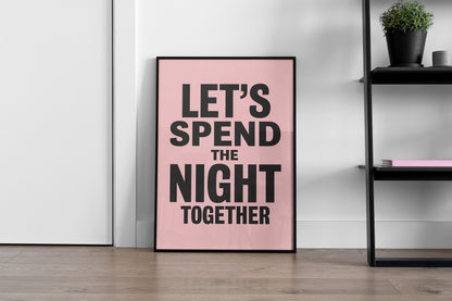 Let's Spend The Night Together Art Print