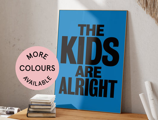 The Kids are Alright Art Print