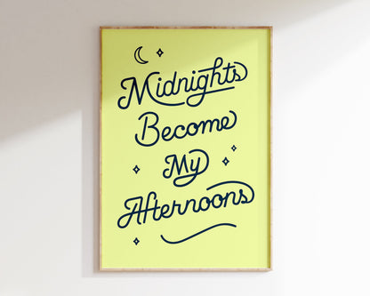 Midnights Become My Afternoons Art Print