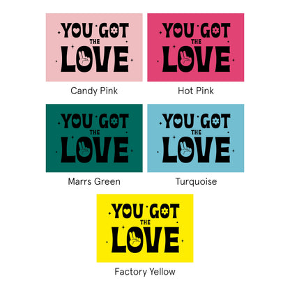 You Got the Love Art Print