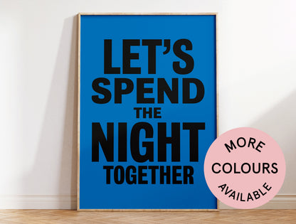 Let's Spend The Night Together Art Print