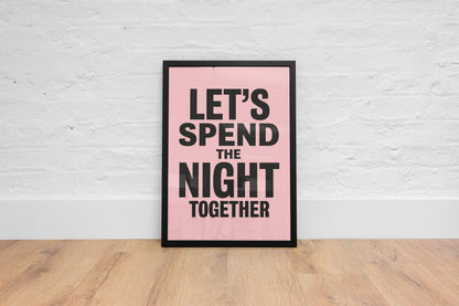 Let's Spend The Night Together Art Print