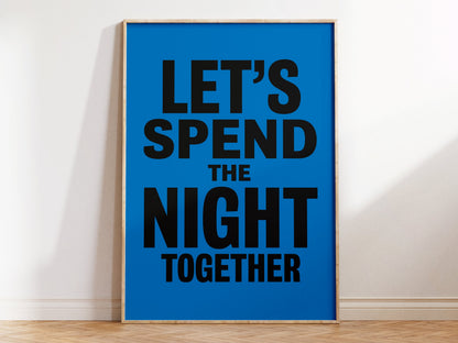 Let's Spend The Night Together Art Print