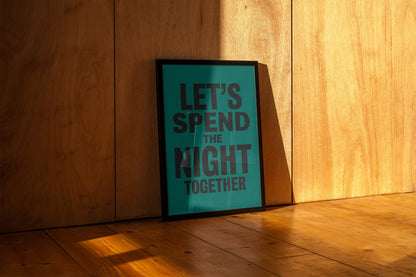 Let's Spend The Night Together Art Print