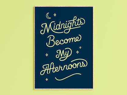 Midnights Become My Afternoons Art Print