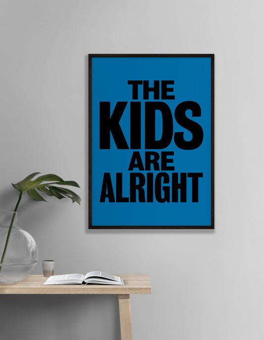 The Kids are Alright Art Print