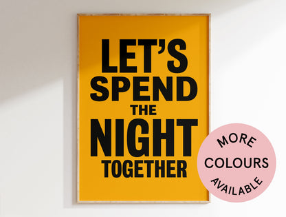 Let's Spend The Night Together Art Print